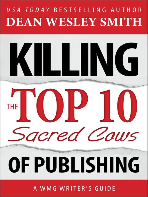 Title details for Killing the Top Ten Sacred Cows of Publishing by Dean Wesley Smith - Available